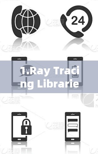 1.Ray Tracing Libraries: