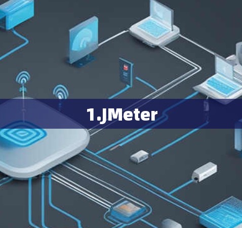 1.JMeter 1.JMeter