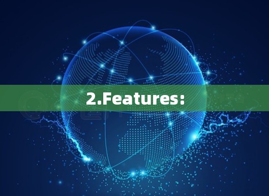 2.Features: 2.Features: