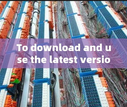 To download and use the latest version of Super VPN,follow these organized steps: