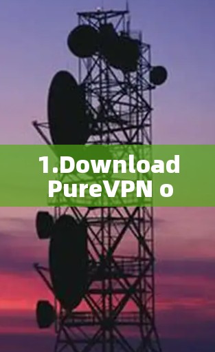 1.Download PureVPN on iOS: 1.Download PureVPN on iOS: