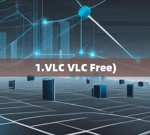 1.VLC VLC Free)