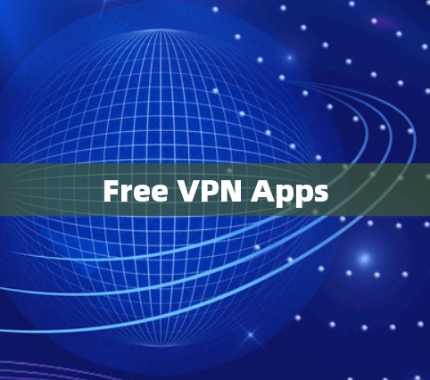 Free VPN Apps