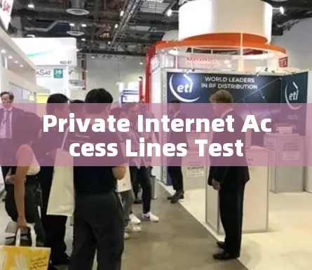 Private Internet Access Lines Test Private Internet Access Lines Test
