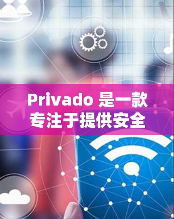 Privado 是一款专注于提供安全、隐私和扩展能力的 VPN 服务,旨在帮助用户在移动设备、家庭设备和各种设备上无缝连接到互联网。Privado 的功能分析可以从以下几个方面进行总结 Privado 是一款专注于提供安全、隐私和扩展能力的 VPN 服务,旨在帮助用户在移动设备、家庭设备和各种设备上无缝连接到互联网。Privado 的功能分析可以从以下几个方面进行总结