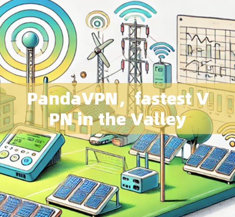 PandaVPN,fastest VPN in the Valley PandaVPN,fastest VPN in the Valley