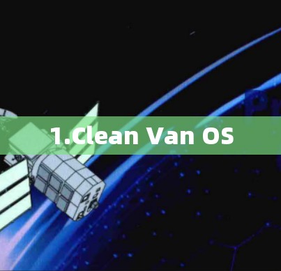 1.Clean Van OS