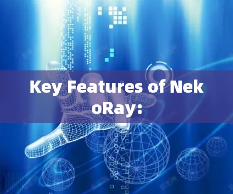 Key Features of NekoRay: Key Features of NekoRay: