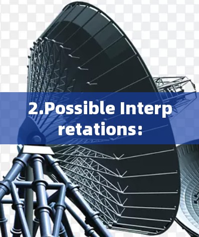 2.Possible Interpretations: 2.Possible Interpretations: