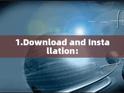 1.Download and Installation: