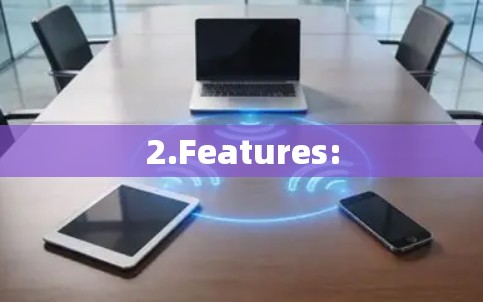 2.Features: