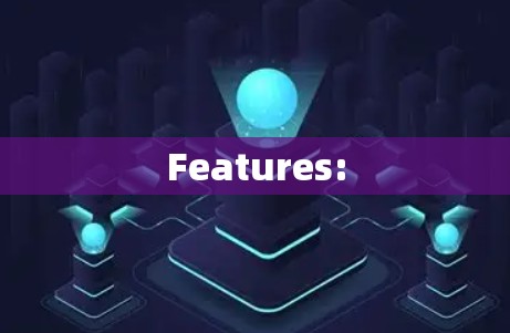 Features:
