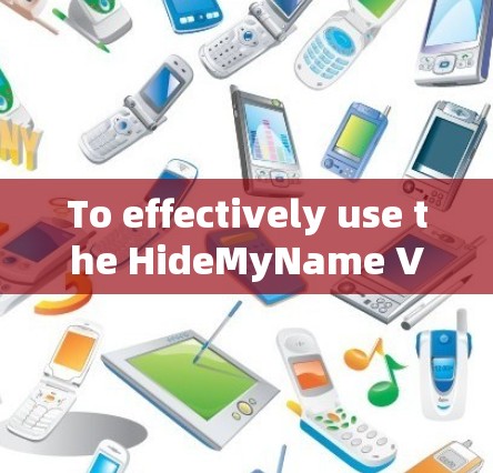 To effectively use the HideMyName VPN client,follow these organized steps: